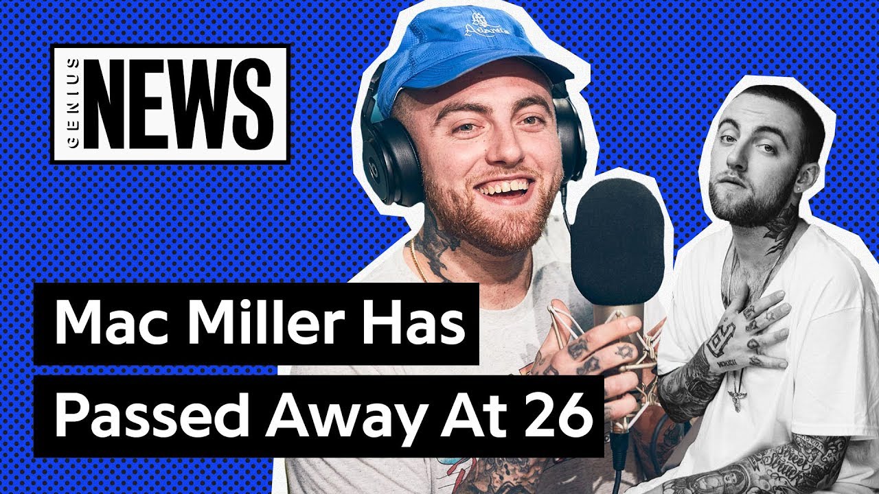 Mac Miller Has Passed Away At 26 | Genius News