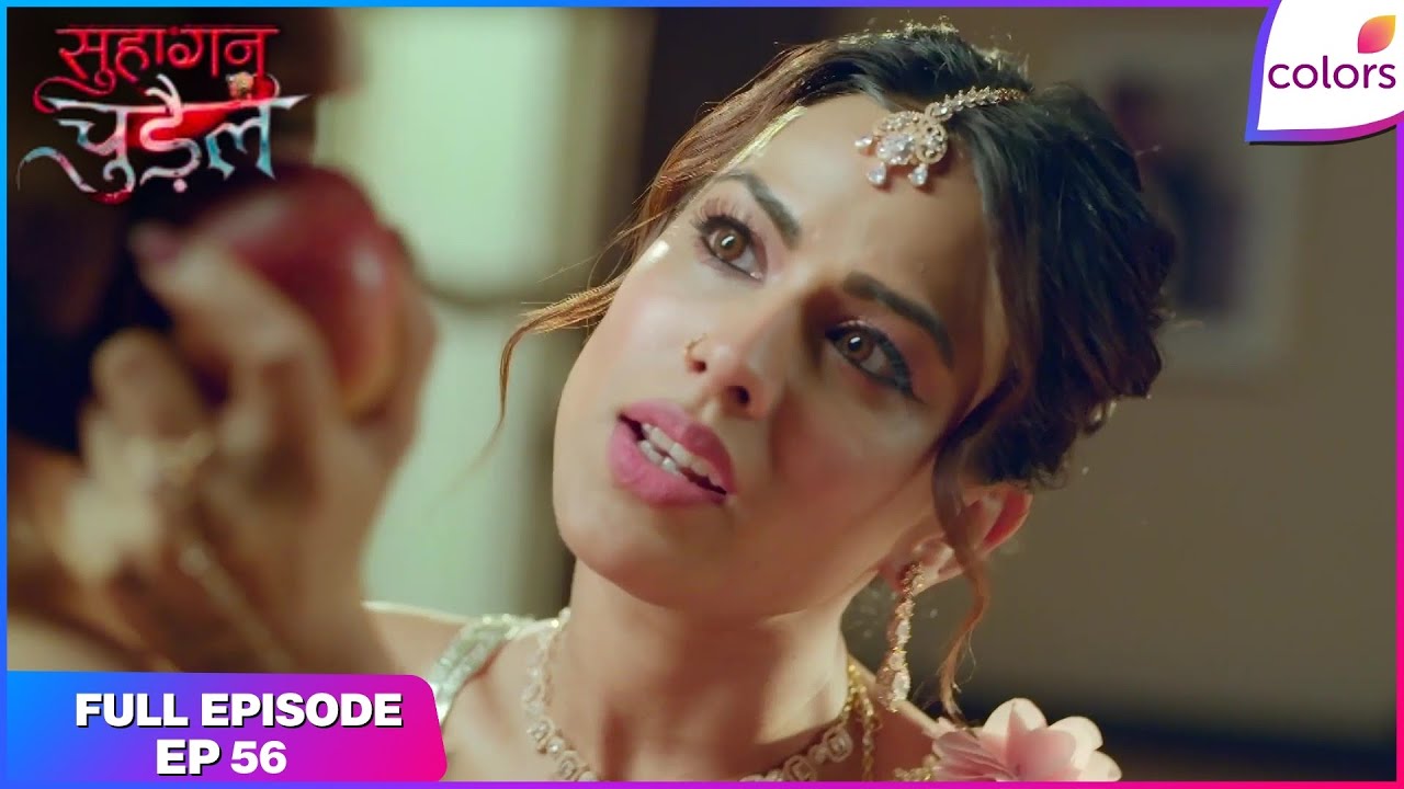 Suhaagan Chudail | Full Episode Ep. 56 | Moksh Suffers After Eating a Cursed Apple | Colors TV
