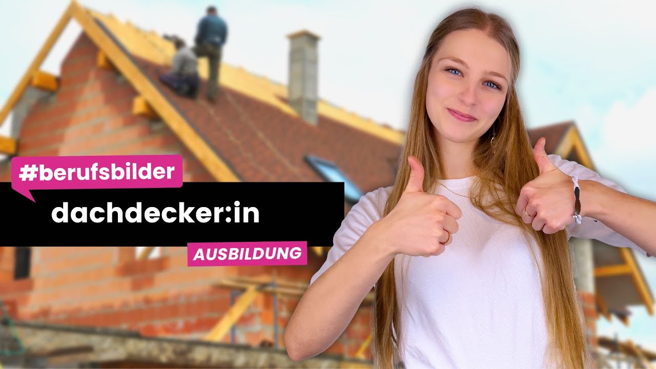 Dachdecker:in - Ausbildungsberufe erkl&auml;rt