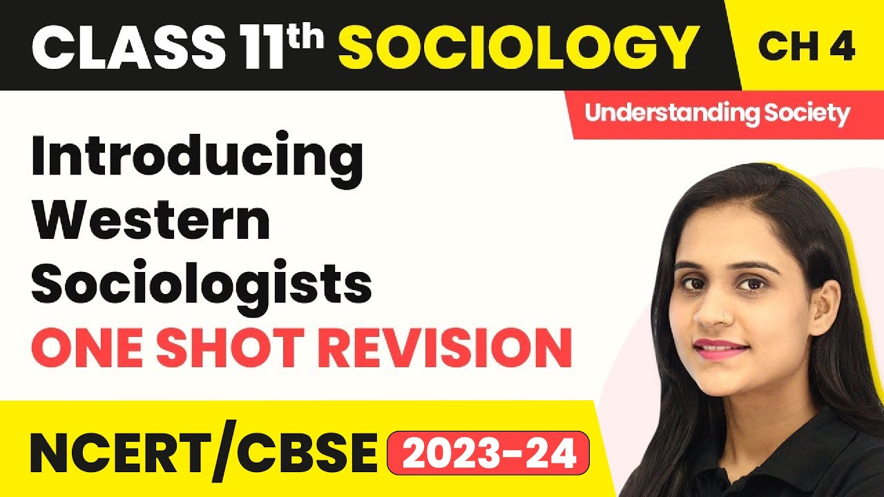 Class 11 Sociology Chapter 4 | Introducing Western Sociologists - One Shot Revision
