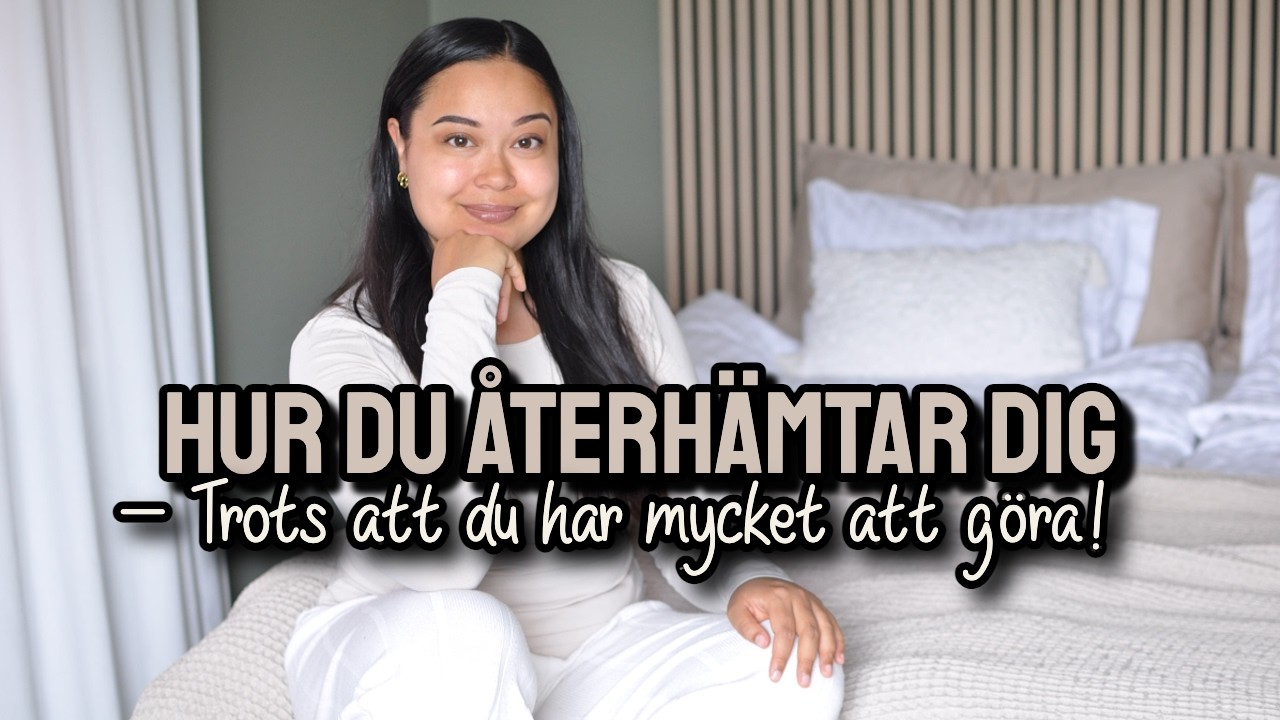 HUR DU ÅTERHÄMTAR DIG – TROTS ATT DU HAR MYCKET ATT GÖRA!