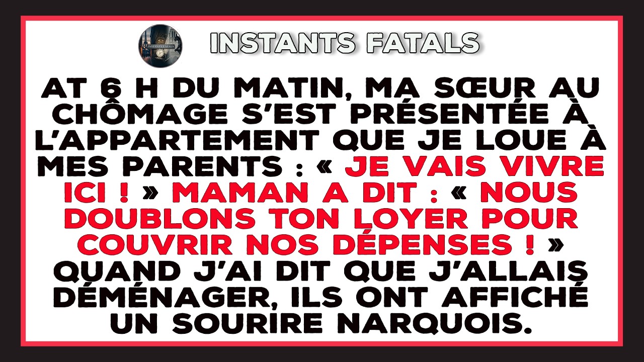 À 6 H, Ma Sœur Au Chômage Arrive Chez Moi Et Déclare : « Je Vais Vivre Ici ! » Je Reste Figé.