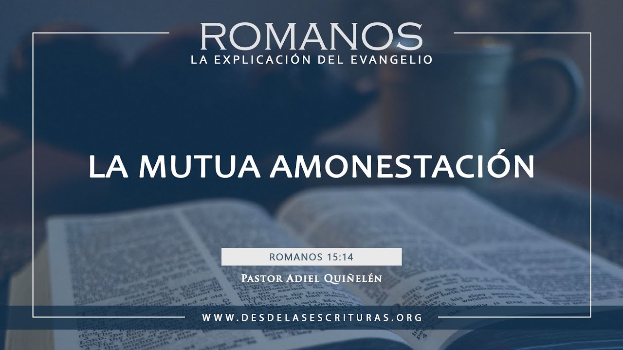121. La Mutua Amonestación - (Romanos 15:14)
