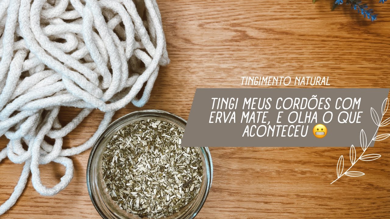 TINGIMENTO NATURAL DE CORDÕES COM ERVA MATE - OLHA O QUE ACONTECEU | VIAJ’ARTE TUTORIAIS