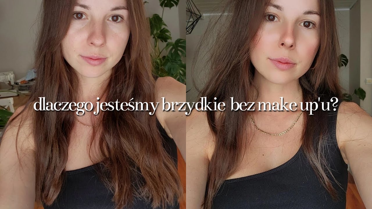 dlaczego wyglądamy brzydko bez makijażu? 🙅