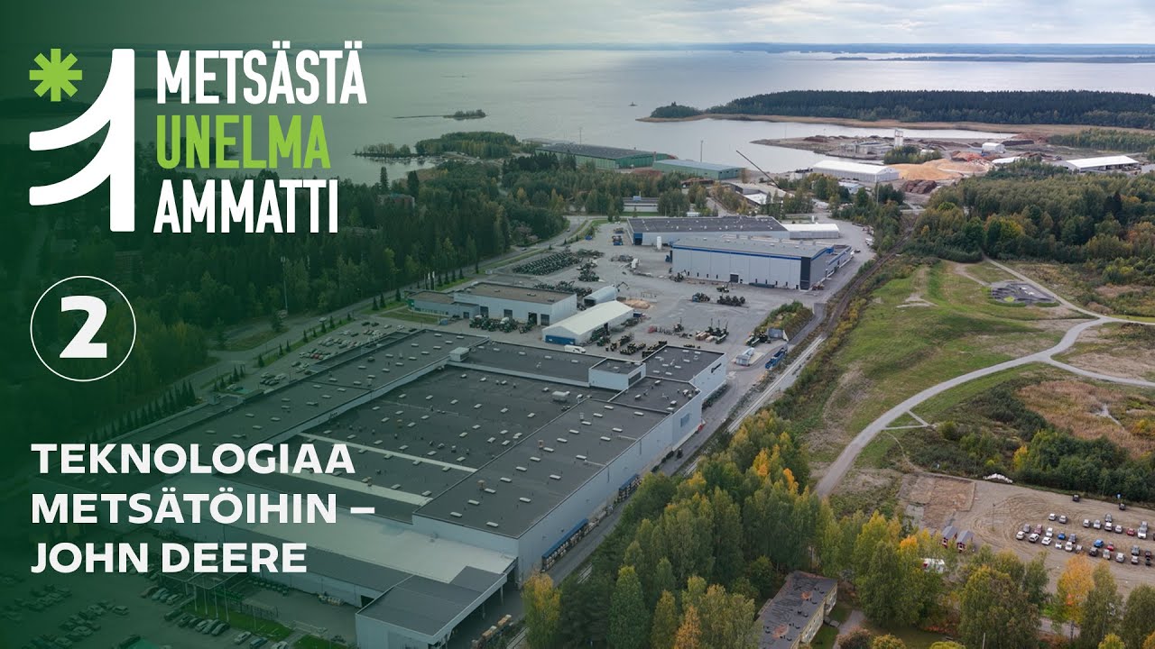 Metsästä Unelma-ammatti, jakso nro 2: John Deere – Teknologiaa metsätöihin