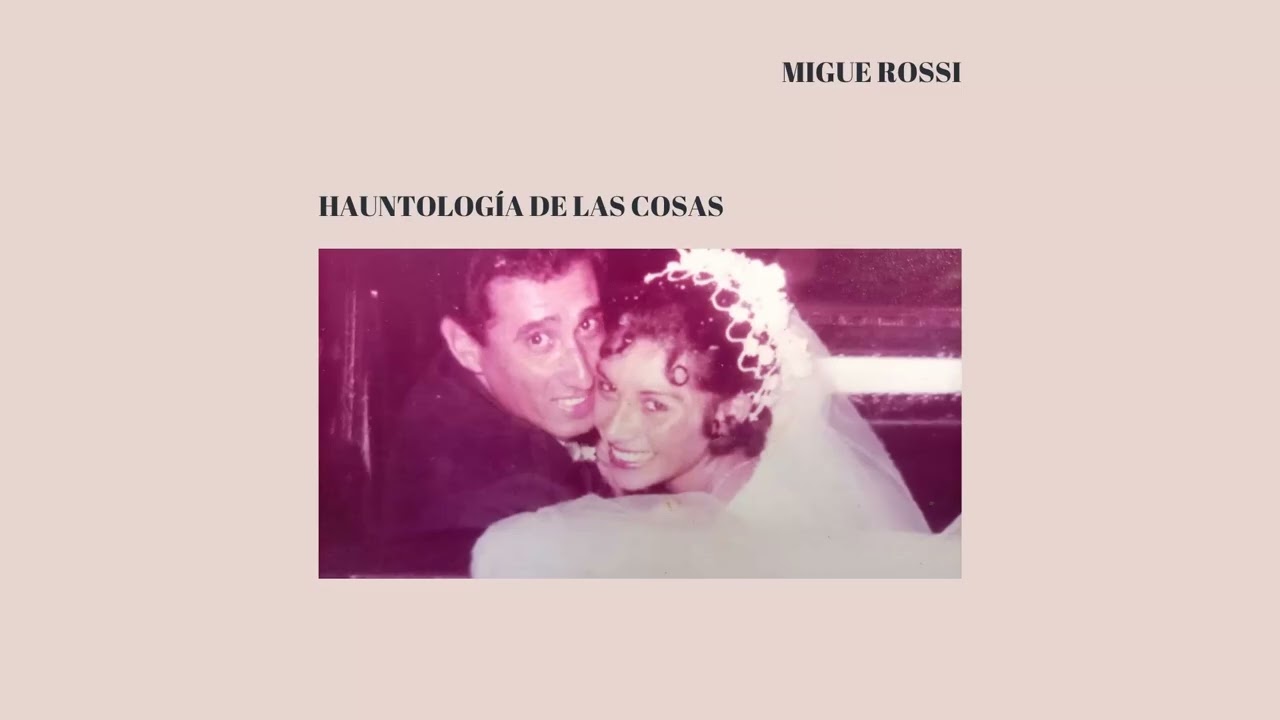 Migue Rossi/Hauntología de las cosas - full álbum 