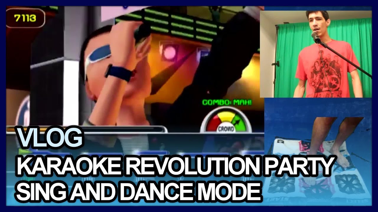 I played Sing and Dance mode on Karaoke Revolution