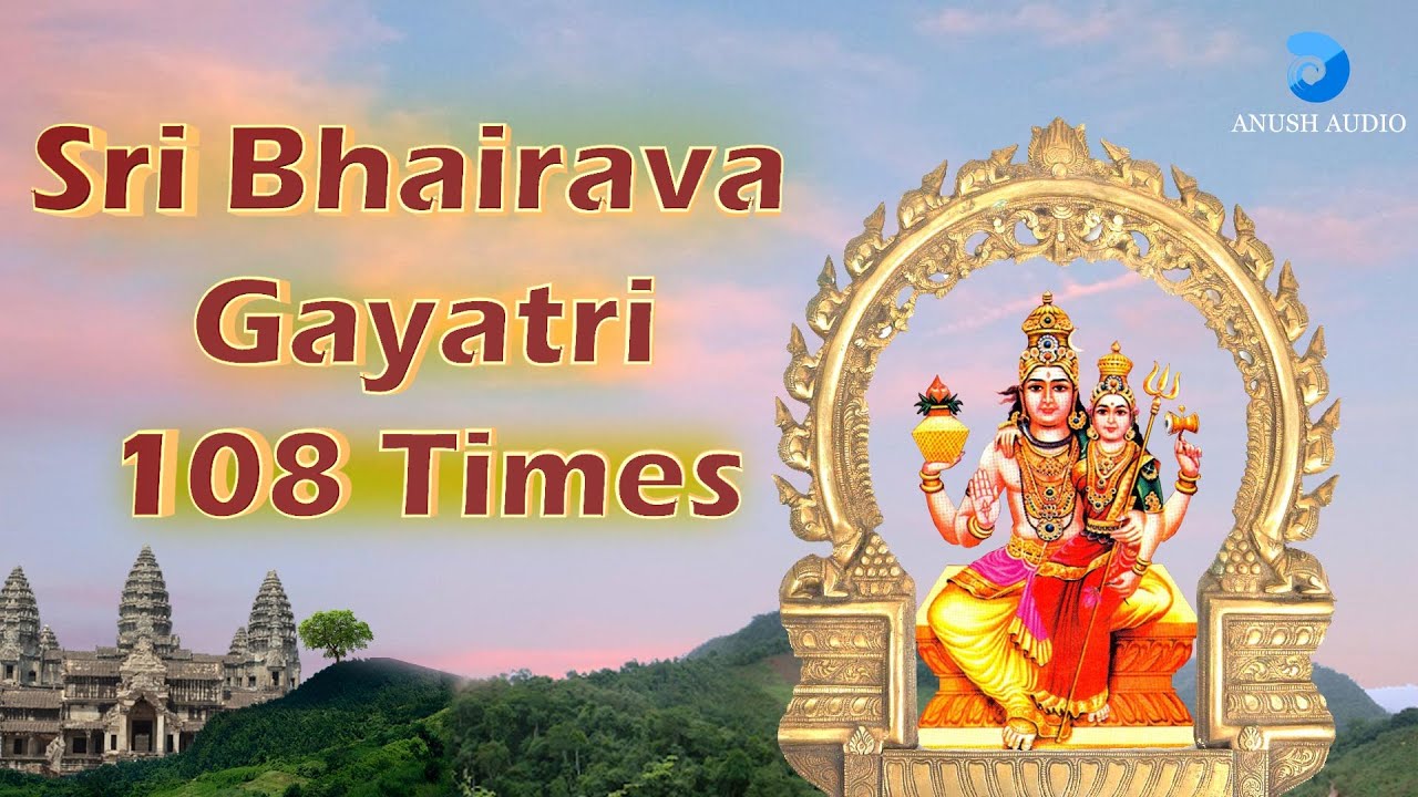 தேய்பிறை அஷ்டமி பைரவர் காயத்ரி | Theipirai Ashtami Bhairavar Gayatri mantra 108 Times | Anush Audio