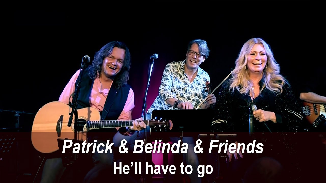 Patrick & Belinda & Friends - He'll have to go