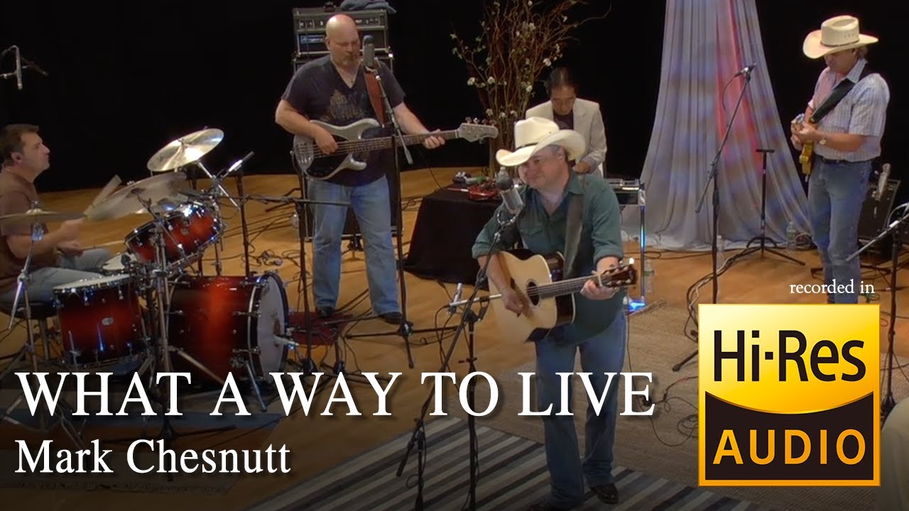 Mark Chesnutt - What A Way To Live