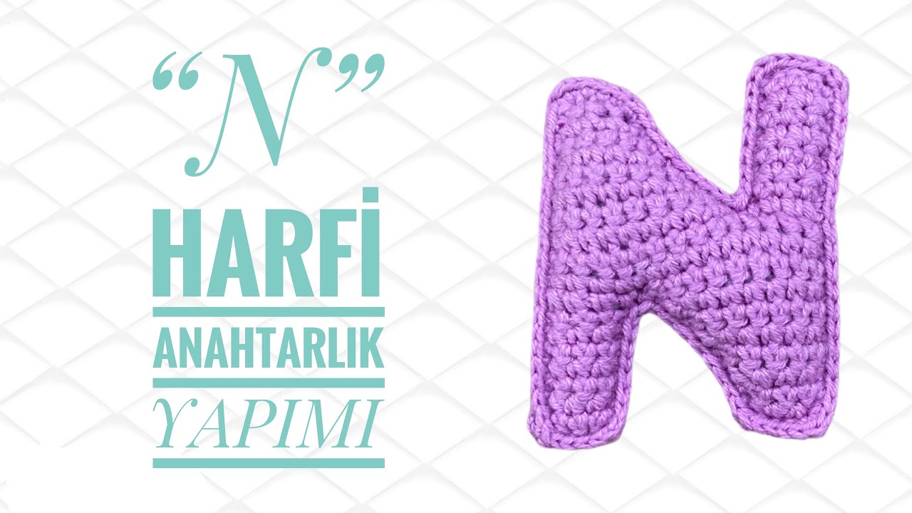 Amigurumi “N” Harfi Anahtarlık Yapımı ☺️