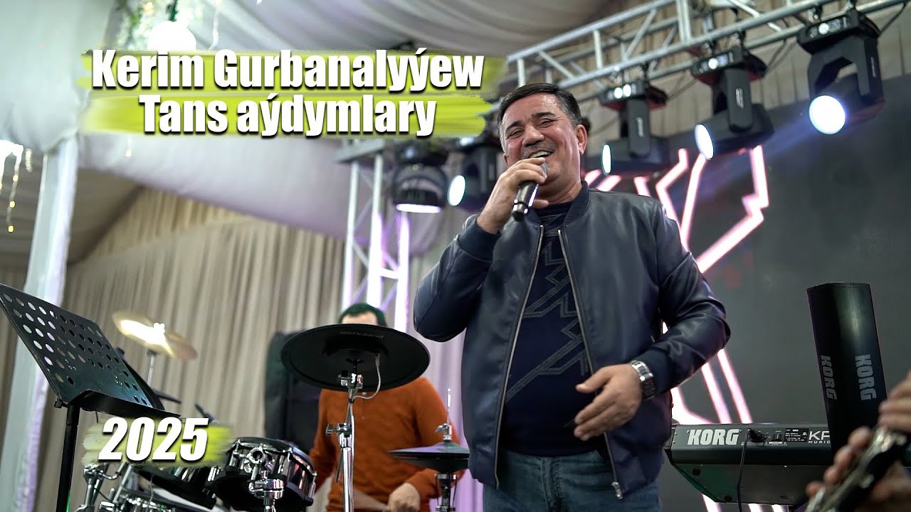 KERIM GURBANALYYEW TANS AYDYMLARY 2025