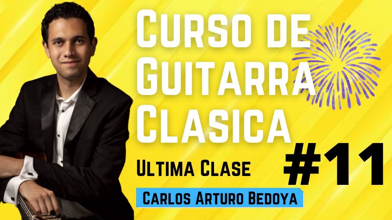 Curso de Guitarra Clásica 2022- Clase #11 – Resumen y Pasos A Seguir - Carlos Arturo Bedoya
