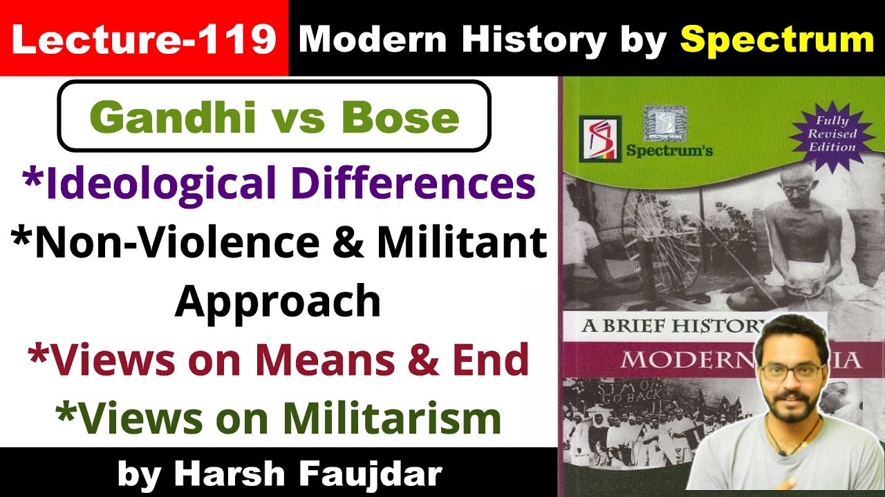 H 119- Gandhi VS Bose: The Analysis of Their Struggle Methods | Spectrum Modern History UPSC