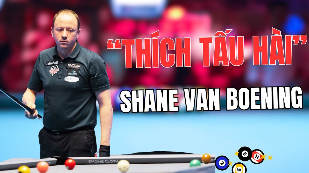 “THÍCH TẤU HÀI” SHANE VAN BOENING: PHÁ TRƯỢT BI, MÁT-XÊ PHI CÁI XUỐNG LỖ NHƯNG VẪN THẮNG