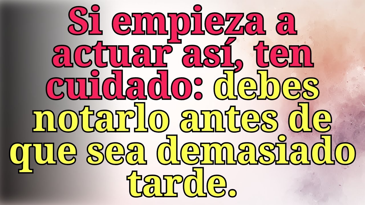 ❤️‍🔥Si empieza a actuar así, ten cuidado: debes notarlo antes de que sea demasiado tarde.