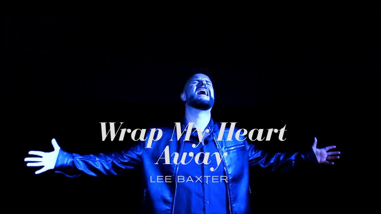 Lee Baxter - Wrap My Heart Away