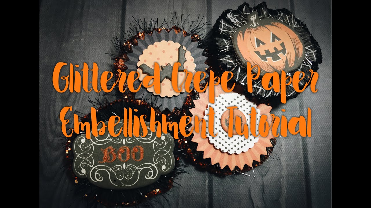 🎃 Glittered Crepe Paper Embellishment Tutorial 🎃