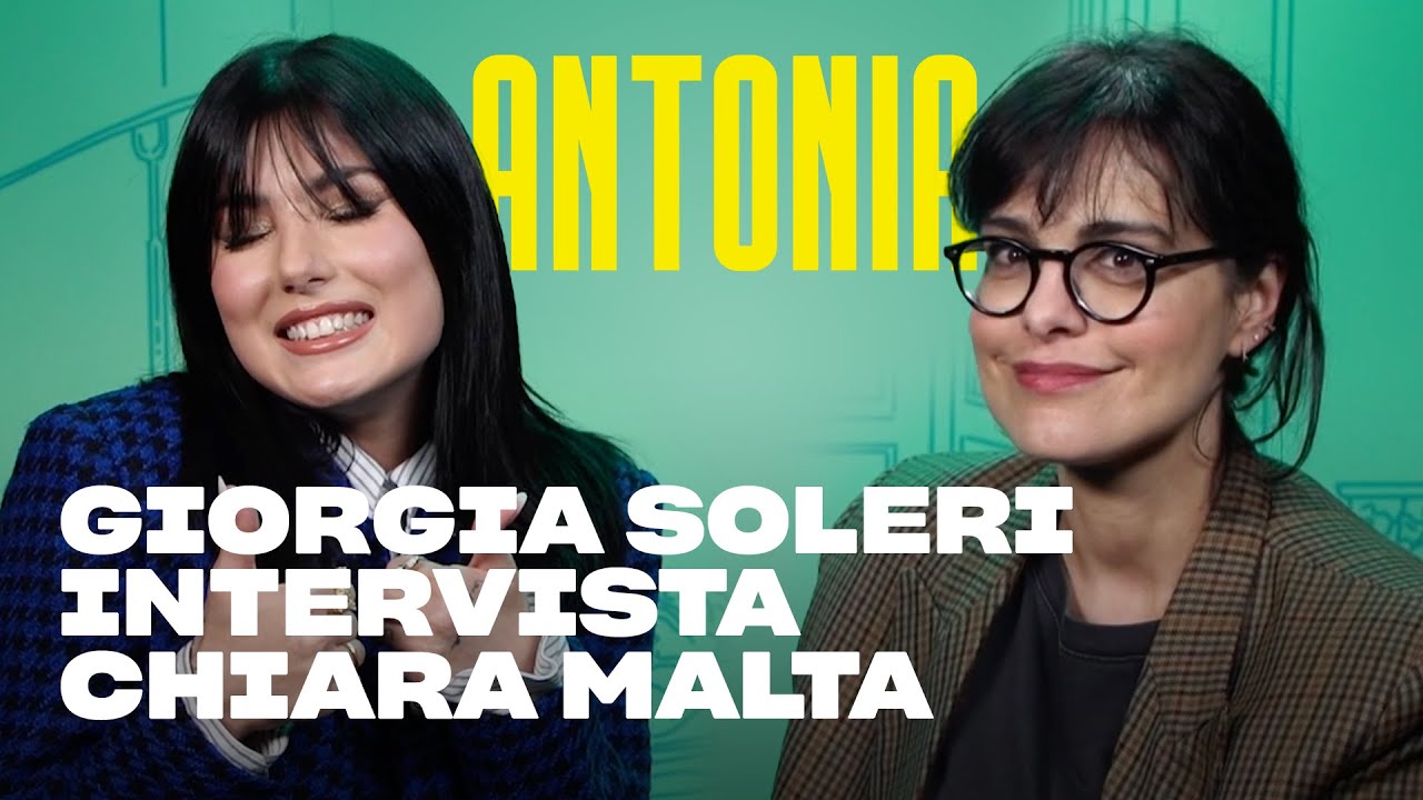 Giorgia Soleri intervista Chiara Malta | Antonia