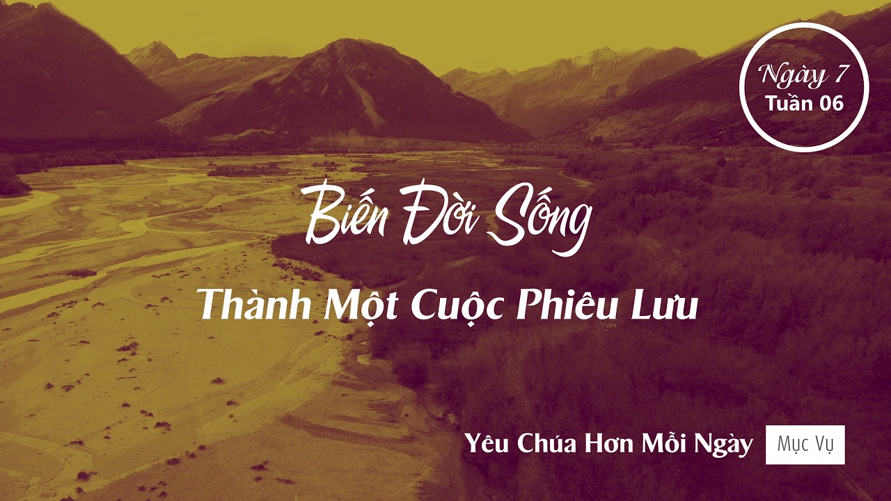 042 | Biến Đời Sống Thành Một Cuộc Phiêu Lưu | Yêu Chúa Hơn Mỗi Ngày