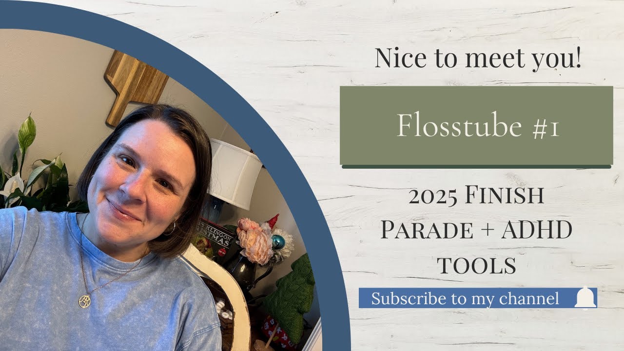 Flosstube #1 – My First Flosstube! Quilting, Cross Stitch, Knitting + ADHD Systems