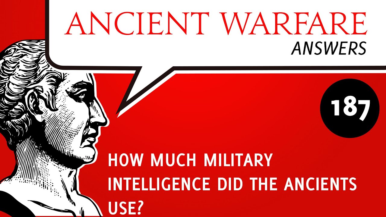 AWA187 - How much military intelligence did the ancients use?