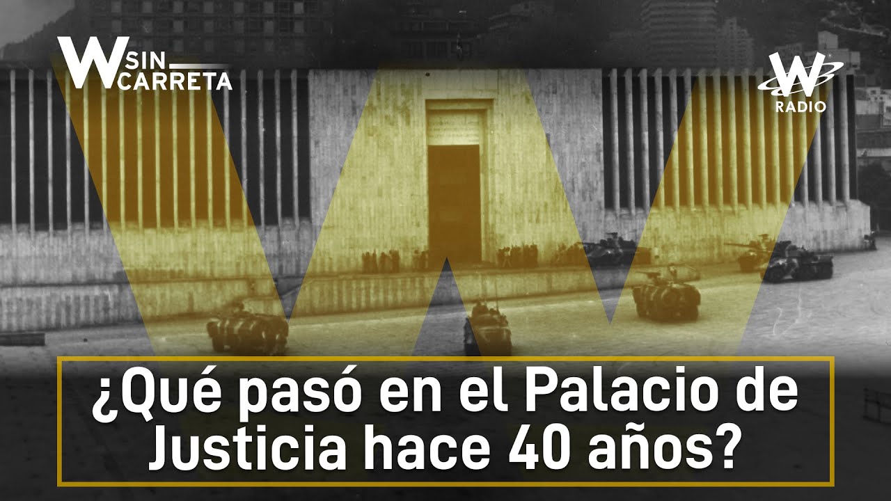 Así se vivió la toma y retoma del Palacio de Justicia hace 40 años | W Sin Carreta