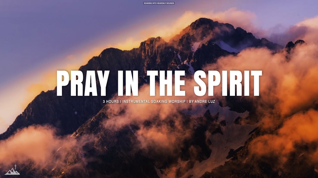 PRAY IN THE SPIRIT // INSTRUMENTAL SOAKING WORSHIP // SOAKING WORSHIP MUSIC