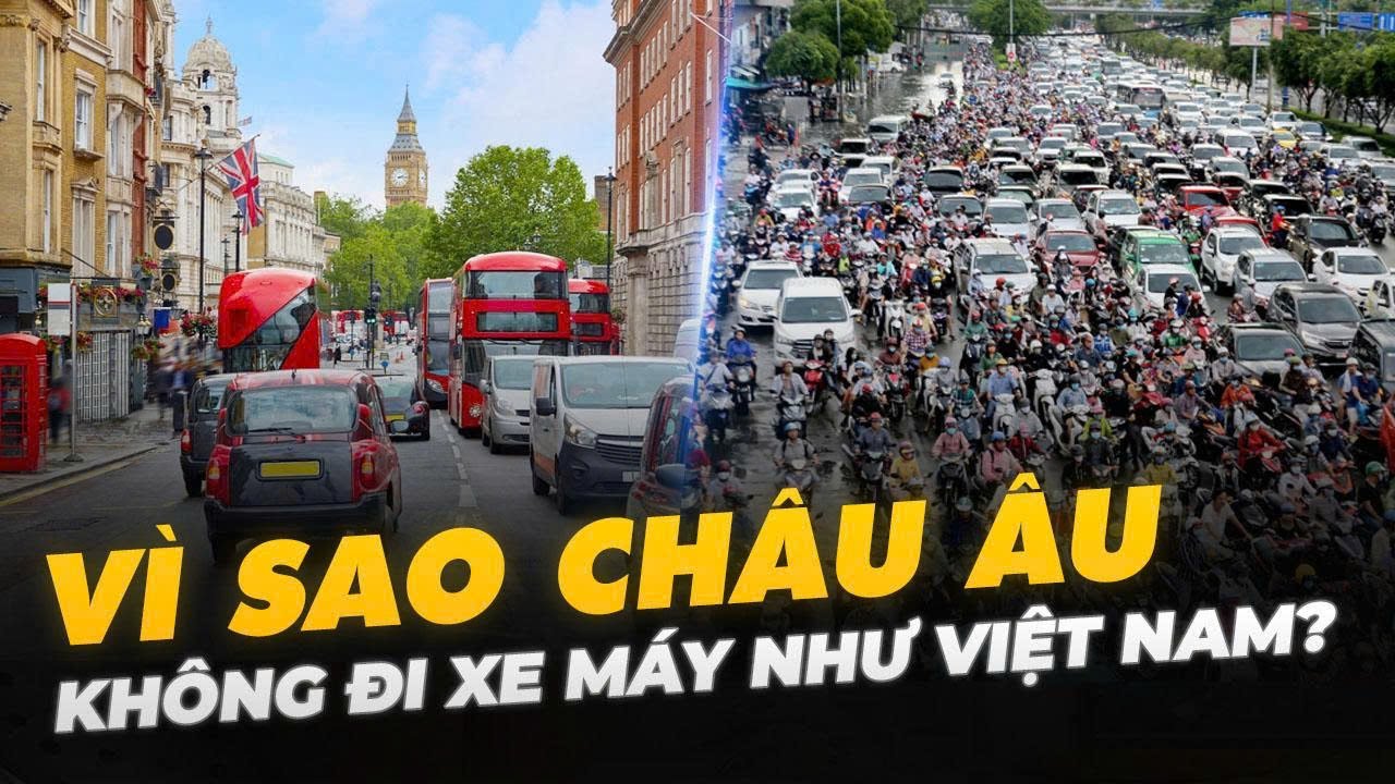 VÌ SAO CHÂU ÂU KHÔNG ĐI XE MÁY NHƯ VIỆT NAM?