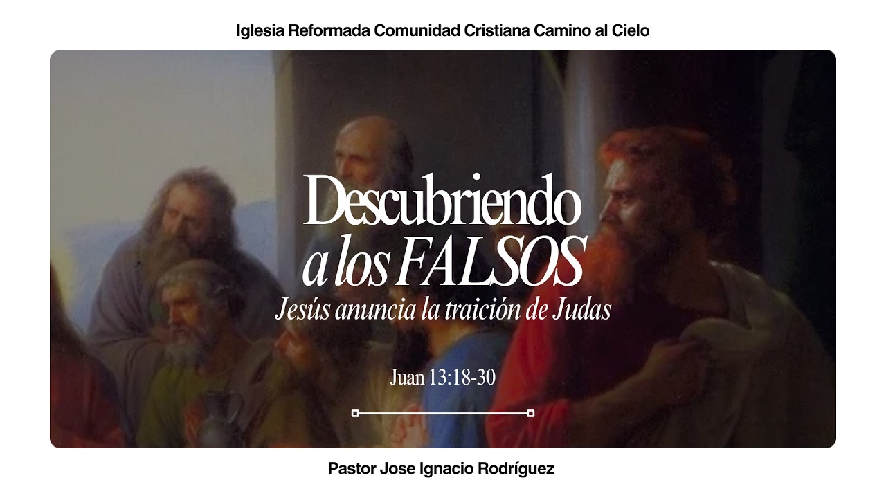 Descubriendo a los FALSOS, Jesús Anuncia la Traición de Judas | Juan 13:18-30