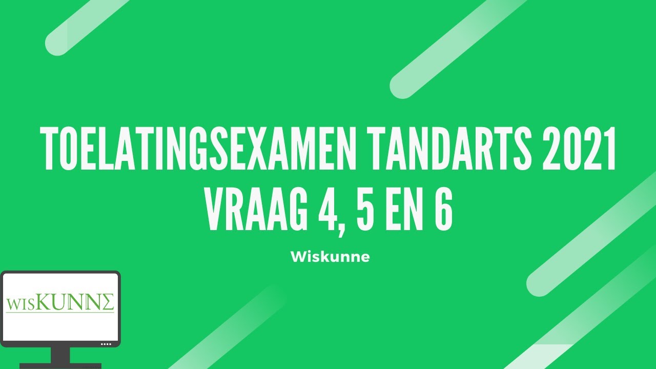 Toelatingsexamen tandarts 2021 vraag 4, 5 en 6