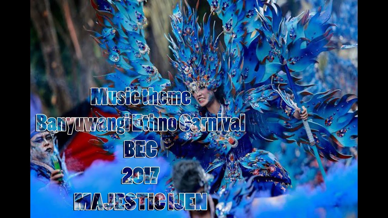 MUSIC THEME BANYUWANGI ETHNO CARNIVAL (BEC) 2017 MAJESTIC IJEN  (NEW VERSION)