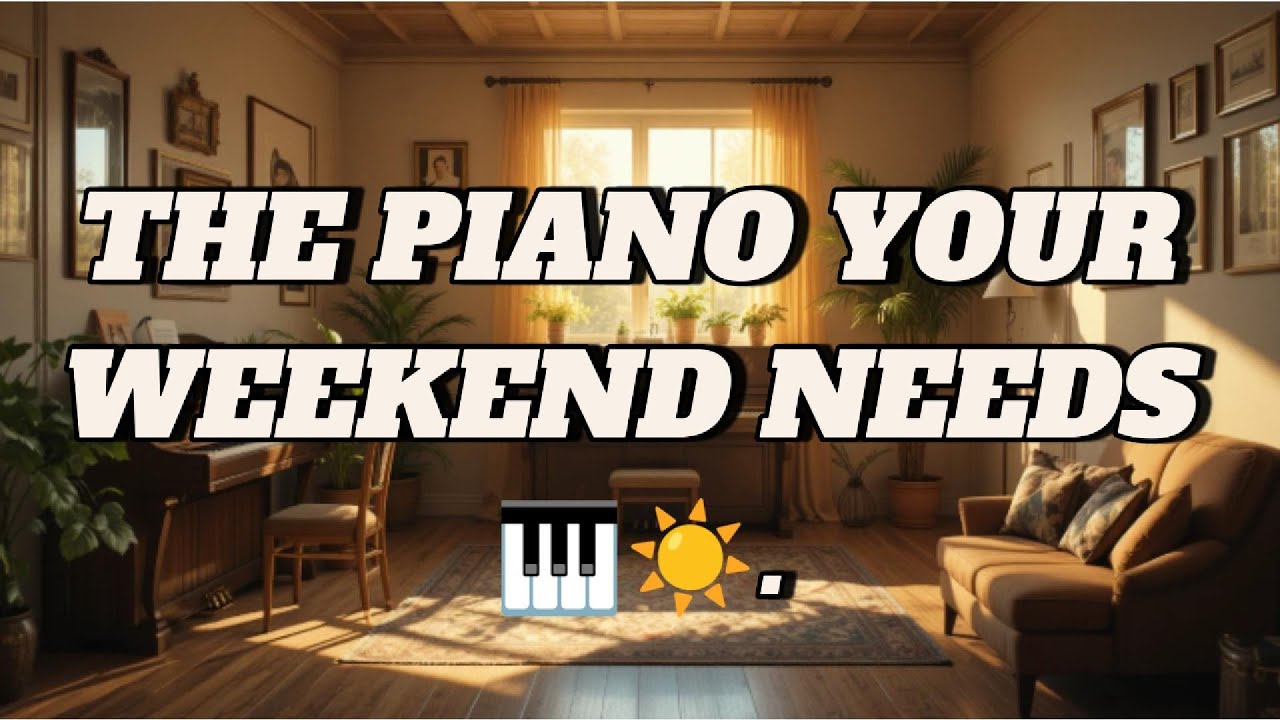 Weekend Soft Piano for Total Ease