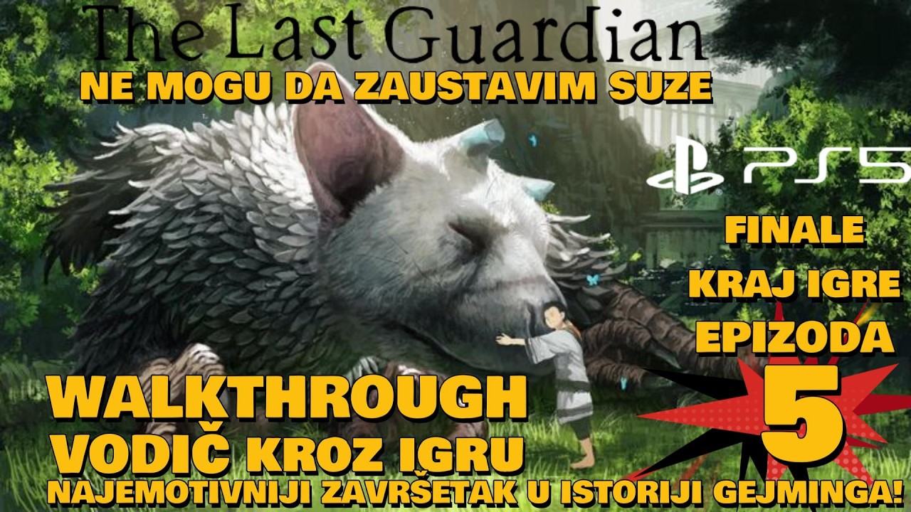 THE LAST GUARDIAN EPIZODA 4-BOŽE,KAKVA JE OVO IGRA-KRAJ KOJI ĆE VAS SLOMITI! FINALE (Walk SRB-HR)
