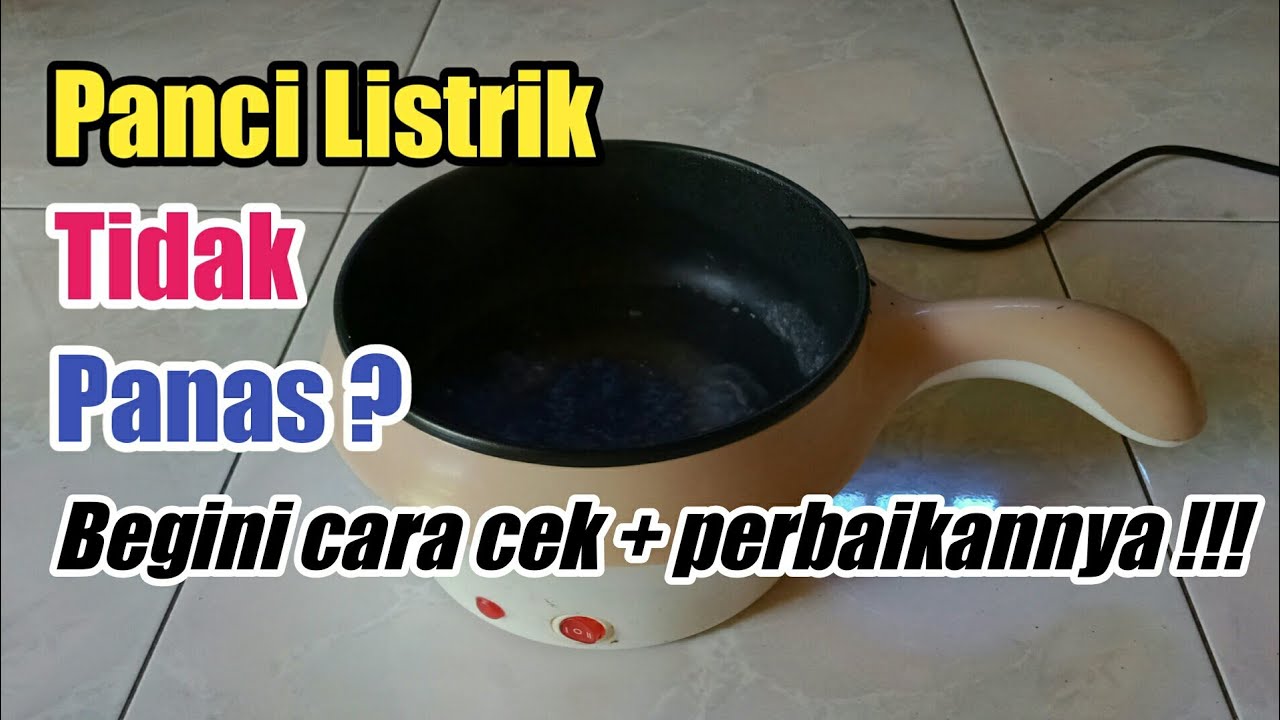 Cara Memperbaiki Panci Listrik Tidak Mau Panas | Panci Listrik Tidak Menyala
