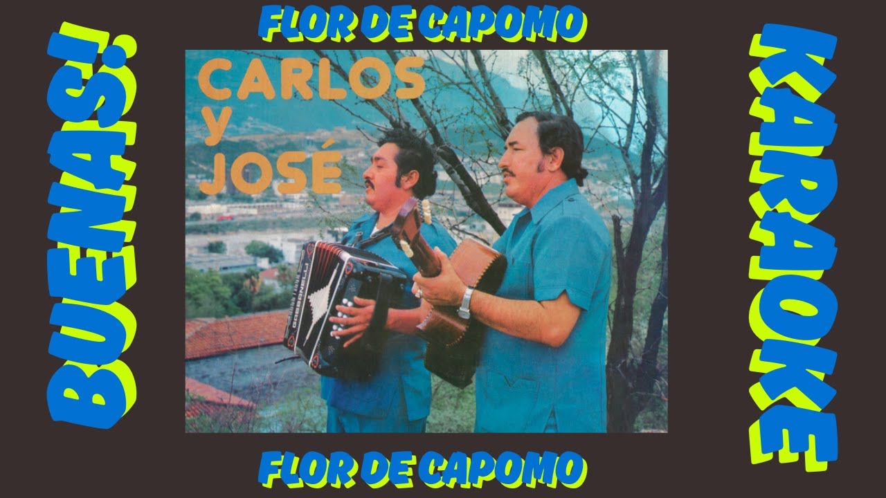 Flor De Capomo - Carlos Y Jose - Karaoke - Segunda Voz