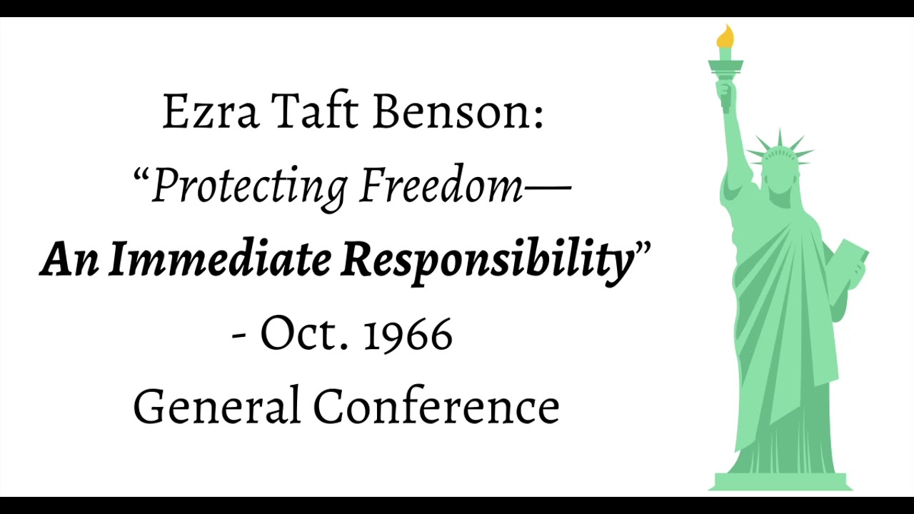 Ezra Taft Benson: Protecting Freedom—An Immediate Responsibility – Oct. 1966