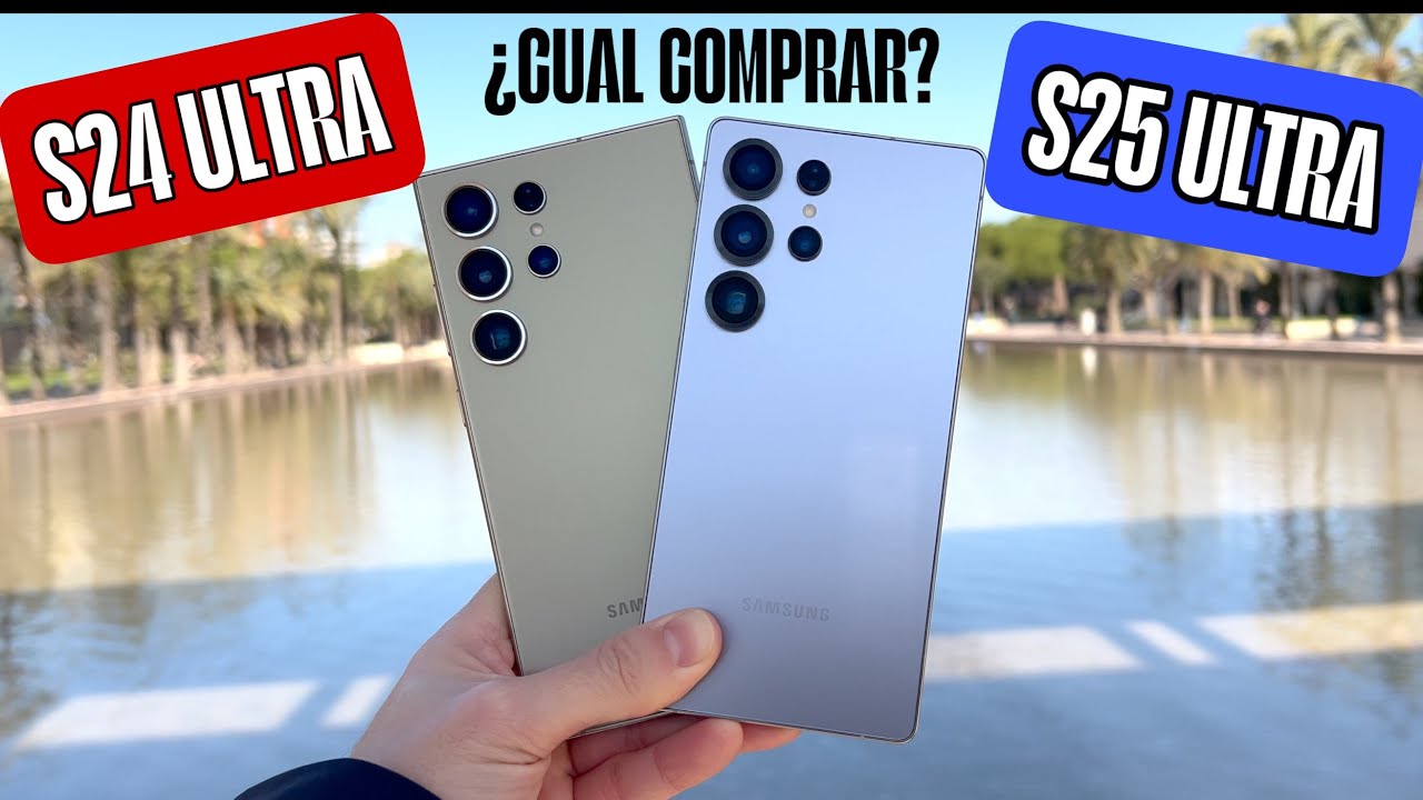 Samsung S24 Ultra vs S25 Ultra ¿Cual es la MEJOR OPCIÓN?