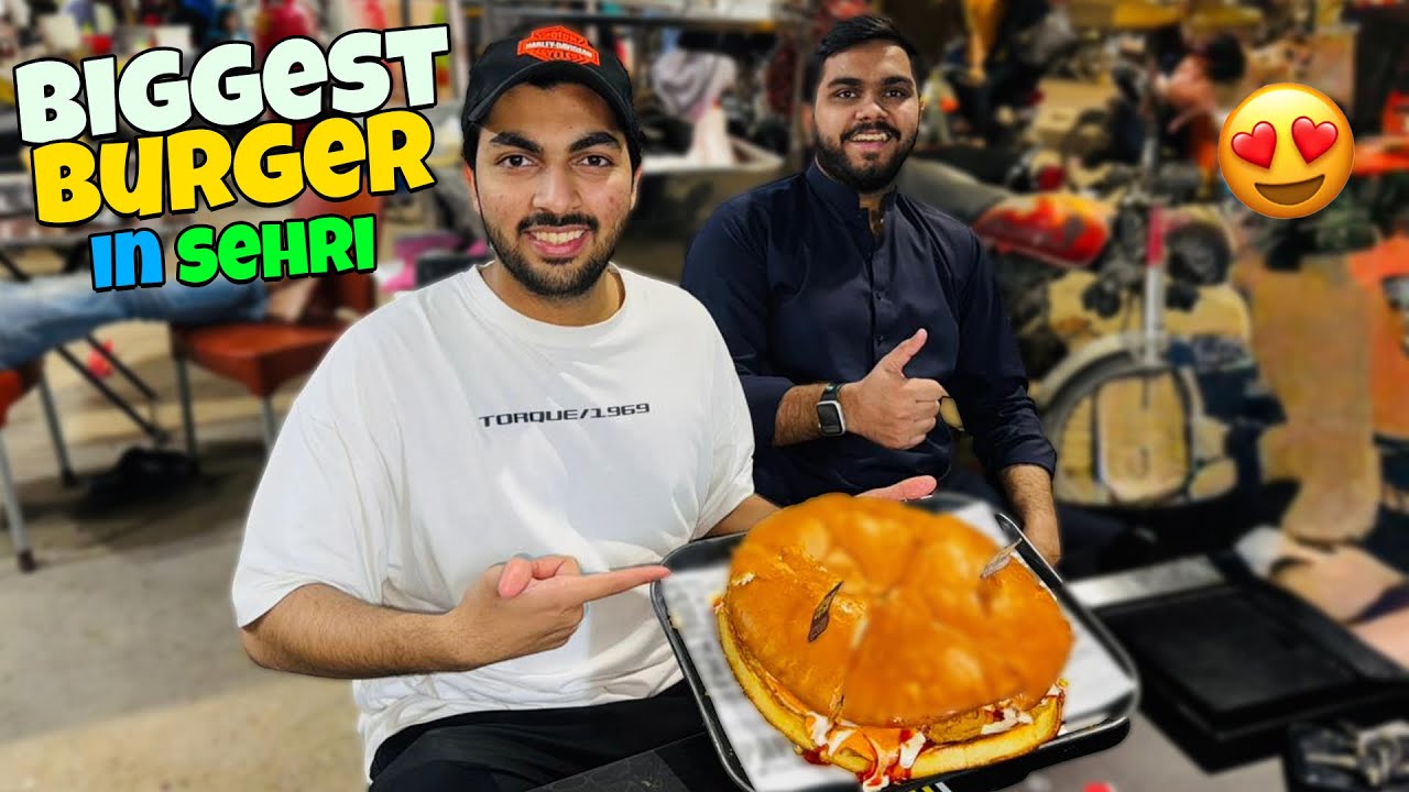 Aaj humne karachi ke sab bara buger ki sehri kar li 🍔😍