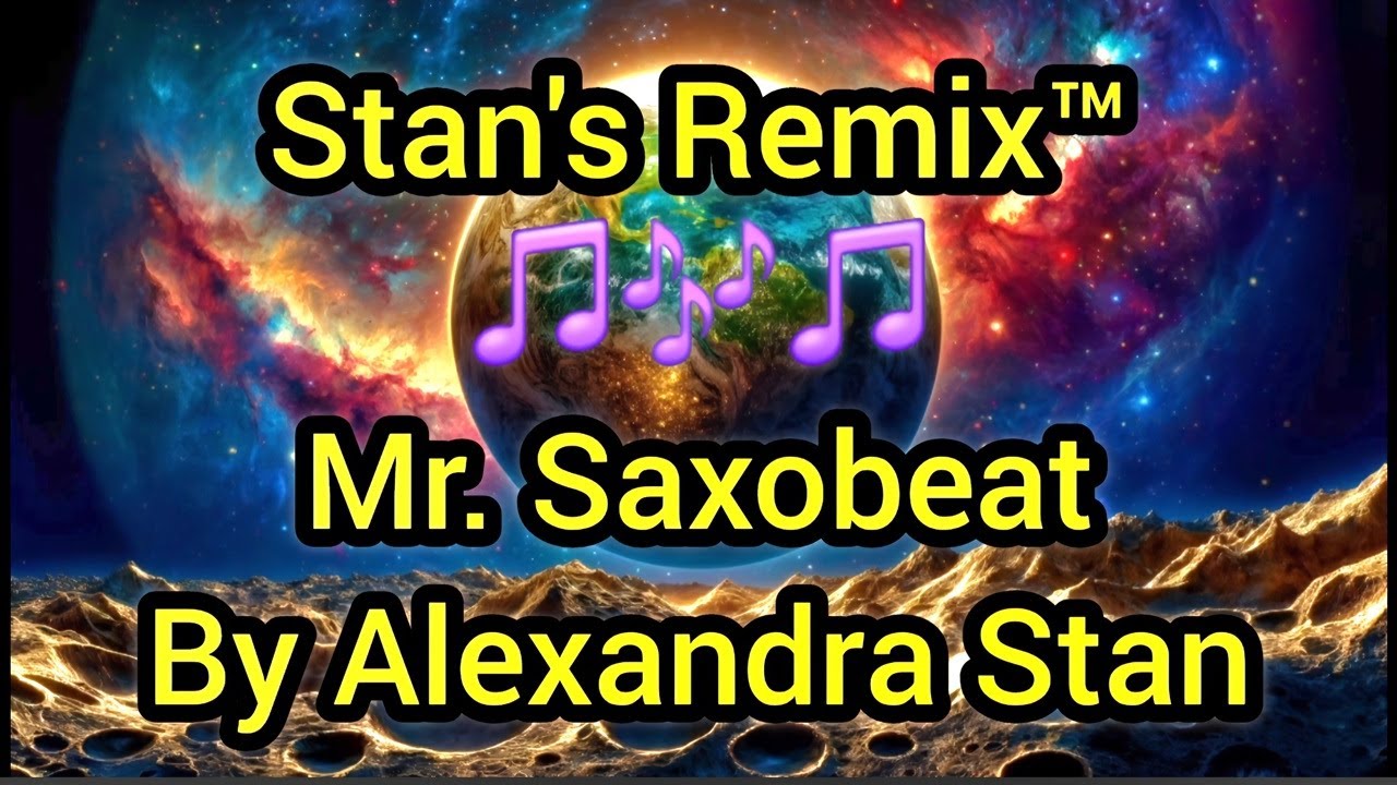 Stan's Remix of Mr. Saxobeat by Alexandra Stan