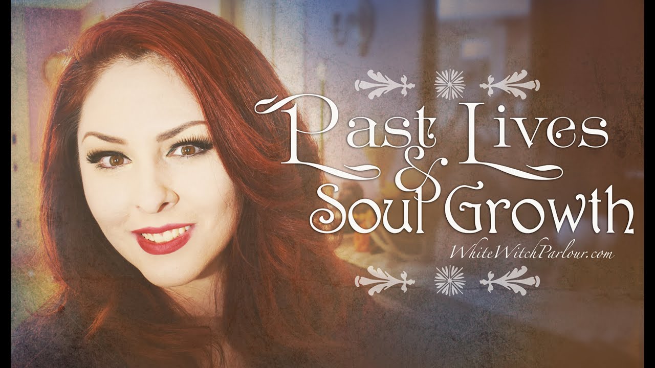 Past Lives & Soul Growth ~ The White Witch Parlour