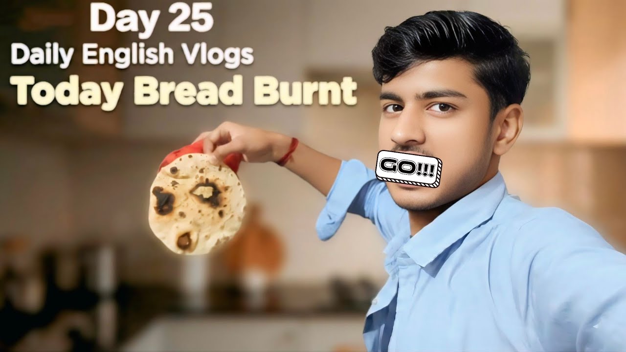 Today Bread Burnt 🔥🥵 || Day 25 of Daily English Vlogs 🔥 ||