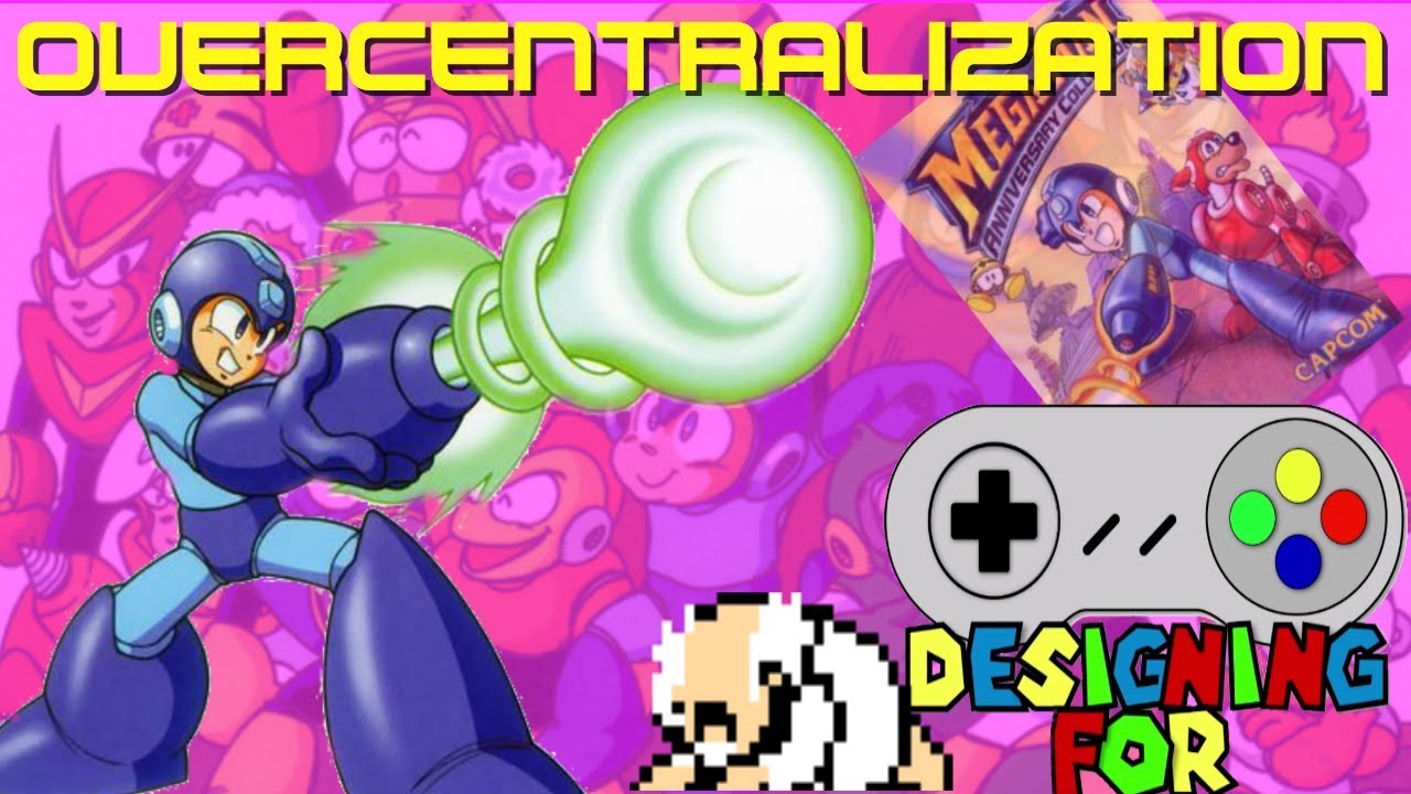 Mega Man's Mega Buster -- Designing For Overcentralization