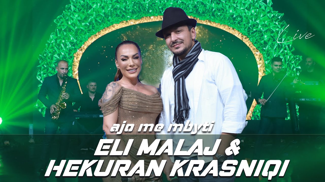 Eli Malaj & Hekuran Krasniqi -  Ajo me mbyti - Live 