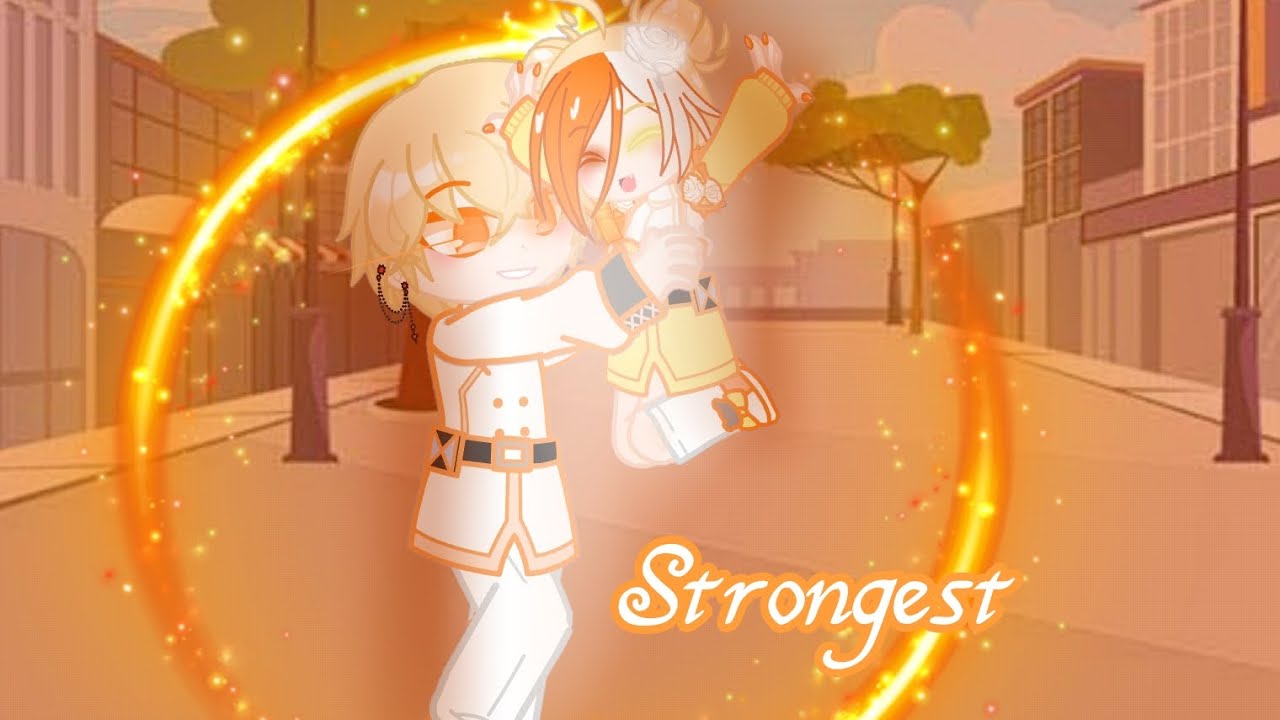 Strongest|•GACHA MEME•|
