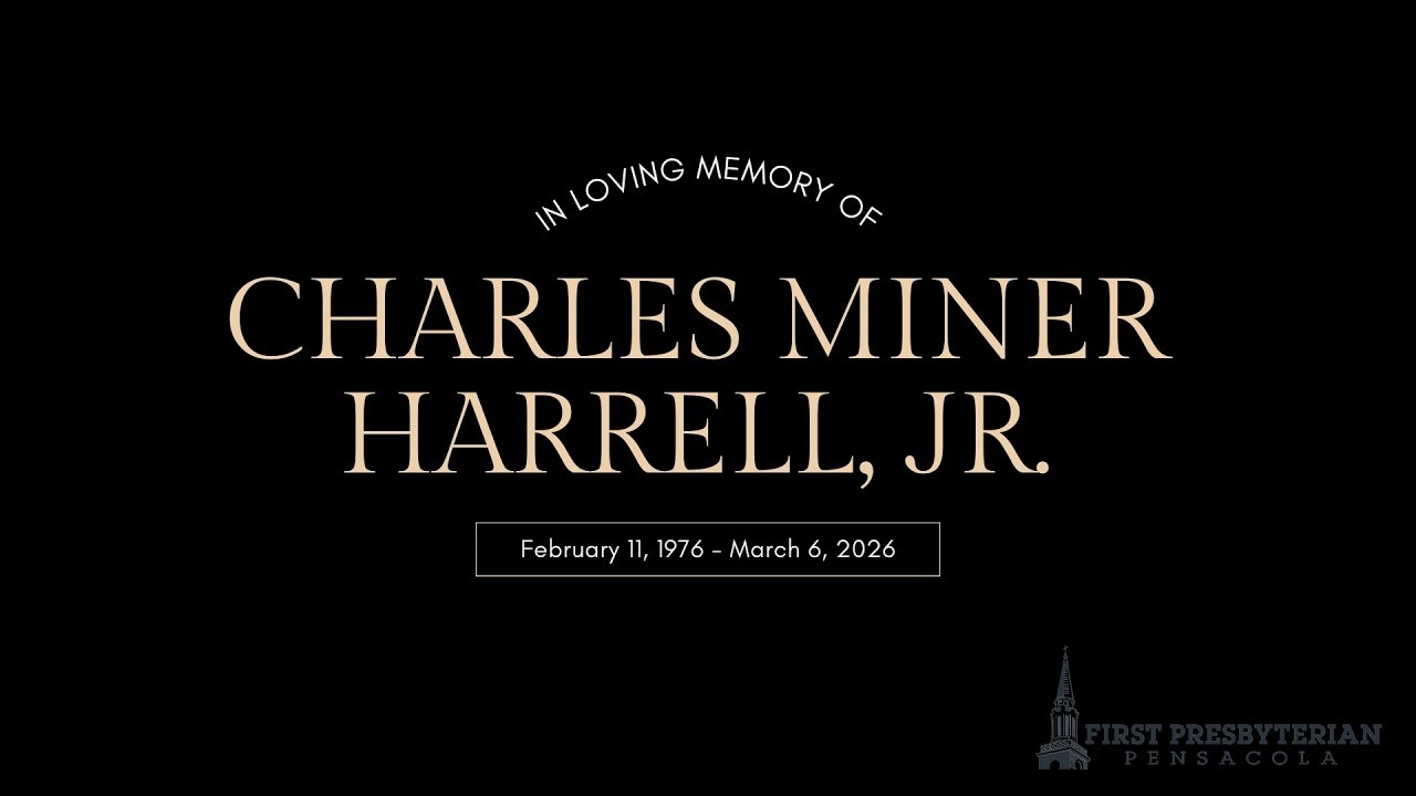 Memorial Service for Charles M. Harrell, Jr. -March 12, 2026 First Presbyterian Church Pensacola, FL