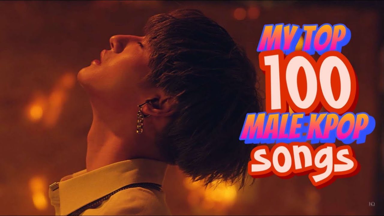 My top 100 kpop male songs (updated version)