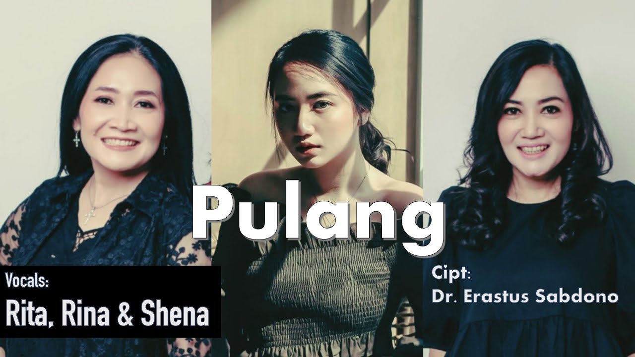 PULANG (Rita, Rina & Shena) Cip. Dr. Erastus Sabdono