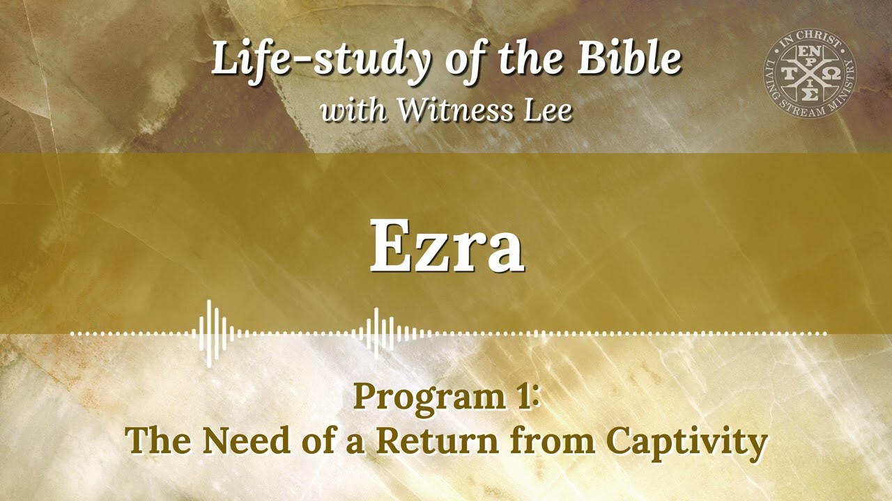 Ezra Program 1: The Need of a Return from Captivity